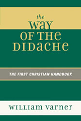 Way of the Didache: The First Christian Handbook