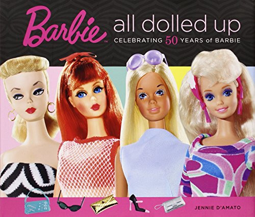 Barbie: All Dolled Up: Celebrating 50 Years of Barbie