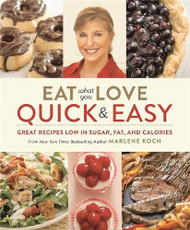 Eat What You Love: Quick & Easy: Great Recipes Low in Sugar Fat