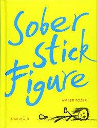 Sober Stick Figure: A Memoir