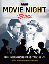 Movie Night Menus: Dinner and Drink Recipes Inspired by the Films We