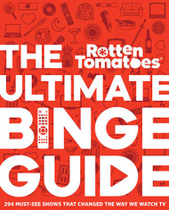 Rotten Tomatoes: The Ultimate Binge Guide: 296 Must-See Shows That