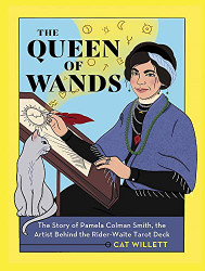 Queen of Wands: The Story of Pamela Colman Smith the Artist