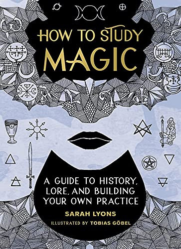 How to Study Magic: A Guide to History Lore and Building Your Own