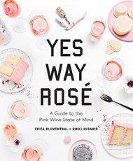 Yes Way Rosi: A Guide to the Pink Wine State of Mind