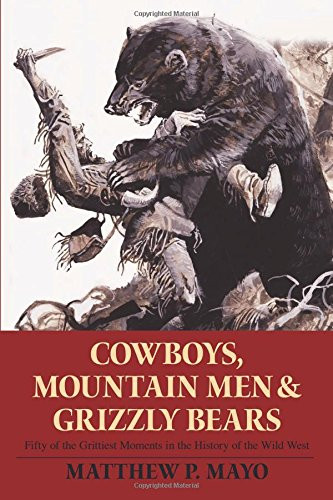 Cowboys Mountain Men and Grizzly Bears