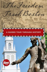Freedom Trail: Boston: A Guided Tour Through History