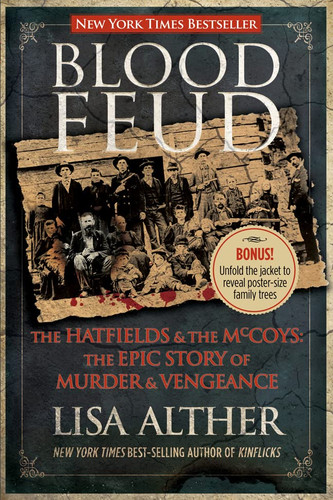 Blood Feud: The Hatfields And The Mccoys: The Epic Story Of Murder