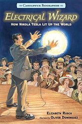 Electrical Wizard: Candlewick Biographies: How Nikola Tesla Lit Up