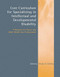 Core Curriculum for Specializing in Intellectual and Developmental