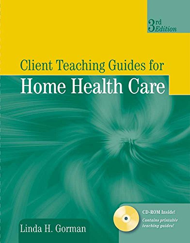 Client Teaching Guides for Home Health Care - Gorman Client Teaching