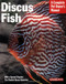 Discus Fish (Complete Pet Owner's Manual)