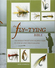 Fly-Tying Bible: 100 Deadly Trout and Salmon Flies in Step-by-Step