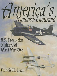 America's Hundred Thousand: U.S. Production Fighters of World War II