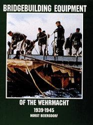 Bridgebuilding Equipment of the Wehrmacht 1939-1945
