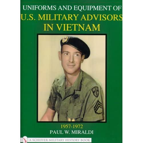 Uniforms & Equipment of U.S. Military Advisors in Vietnam: 1957-1972