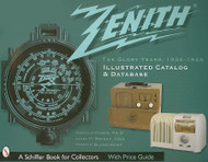 Zenith Radio: The Glory Years 1936-1945: Illustrated Catalog