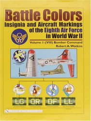 Battle Colors: Insignia and Aircraft Markings of the Eighth Air Force Volume 1