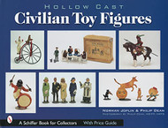 Hollow Cast Civilian Toy Figures (Schiffer Book for Collectors)