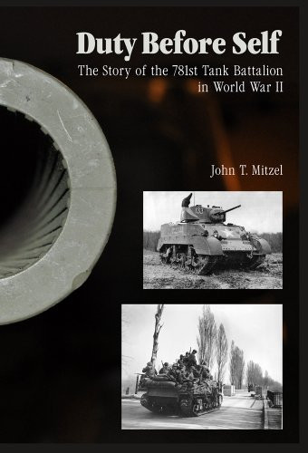 Duty Before Self: The Story of the 781st Tank Battalion in World War