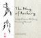 Way of Archery: A 1637 Chinese Military Training Manual