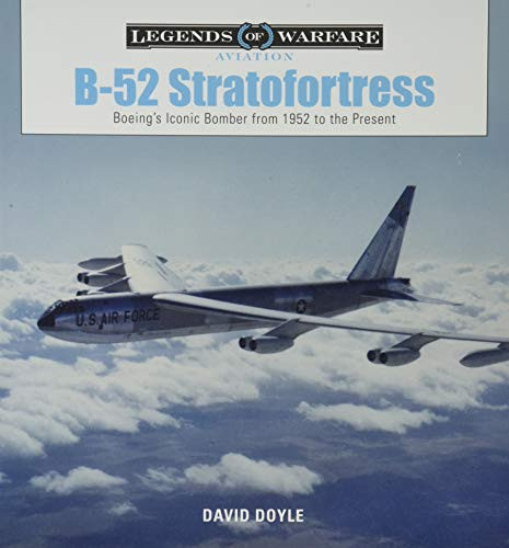 B-52 Stratofortress: Boeing's Iconic Bomber from 1952 to the Present