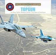 TOPGUN: The US Navy Fighter Weapons School: Fifty Years of Excellence