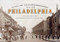 City of Neighborhoods: Philadelphia 1890-1910