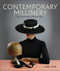 Contemporary Millinery: Hat Design and Construction