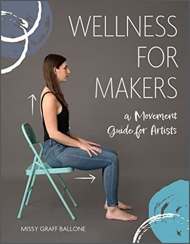 Wellness for Makers: A Movement Guide for Artists