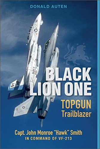 Black Lion One: TOPGUN Trailblazer Capt. John Monroe "Hawk" Smith