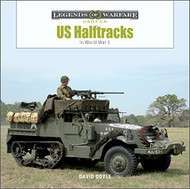 US Half-Tracks: In World War II (Legends of Warfare: Ground 31)