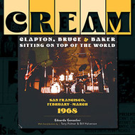 Cream: Clapton Bruce & Baker Sitting on Top of the World: San