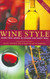 Wine Style: Using Your Senses To Explore And Enjoy Wine