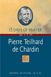 15 Days of Prayer With Pierre Teilhard de Chardin