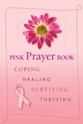 Pink Prayer Book: Coping Healing Surviving Thriving