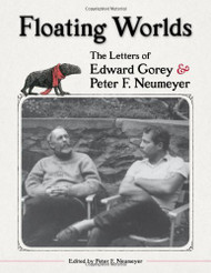 Floating Worlds: The Letters of Edward Gorey and Peter F. Neumeyer