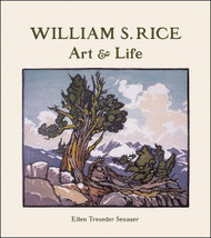 William S. Rice: Art and Life