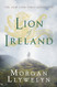 Lion of Ireland (Celtic World of Morgan Llywelyn 5)