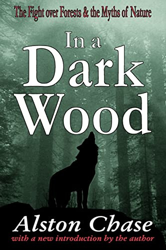 In a Dark Wood: A Critical History of the Fight Over Forests