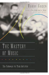 Mastery of Music: Ten Pathways to True Artistry