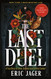 Last Duel: A True Story of Crime Scandal and Trial by Combat