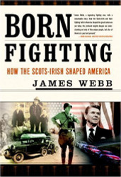 Born Fighting: How the Scots-Irish Shaped America