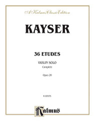 Kayser 36 Etudes Violin Solo; Complete Opus 20