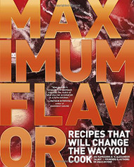 Maximum Flavor: Recipes That Will Change the Way You Cook