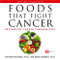 Foods That Fight Cancer: Preventing Cancer through Diet