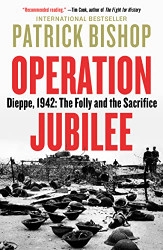Operation Jubilee: Dieppe 1942: The Folly and the Sacrifice