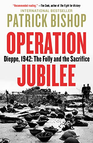 Operation Jubilee: Dieppe 1942: The Folly and the Sacrifice