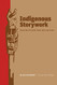 Indigenous Storywork: Educating the Heart Mind Body and Spirit