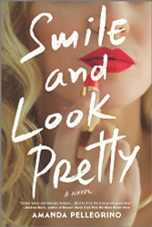 Smile and Look Pretty: A Novel